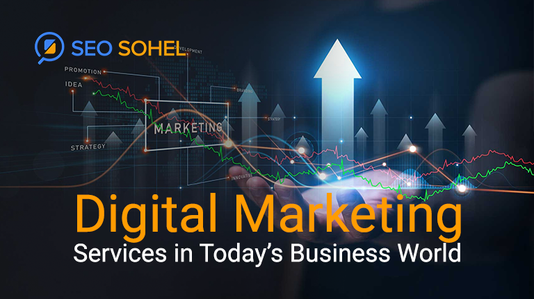 Why We Need Digital Marketing Services in Today’s Business World